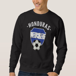 Honduras Soccer Honduras Flag Football Honduran Pr Sweatshirt