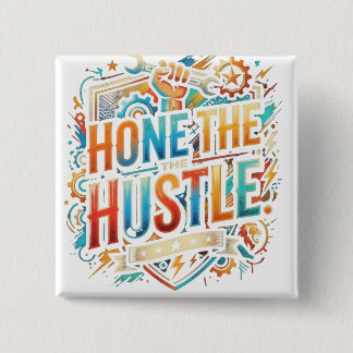 Hone the Hustle 15 Cm Square Badge