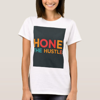 Hone the Hustle T-Shirt
