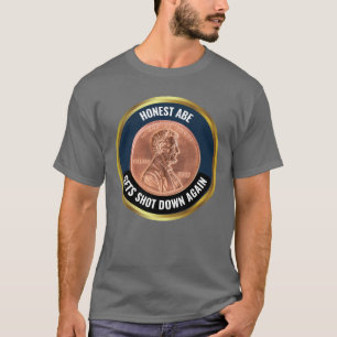 Honest Abe Gets Shot Down Again – Penny Retirement T-Shirt