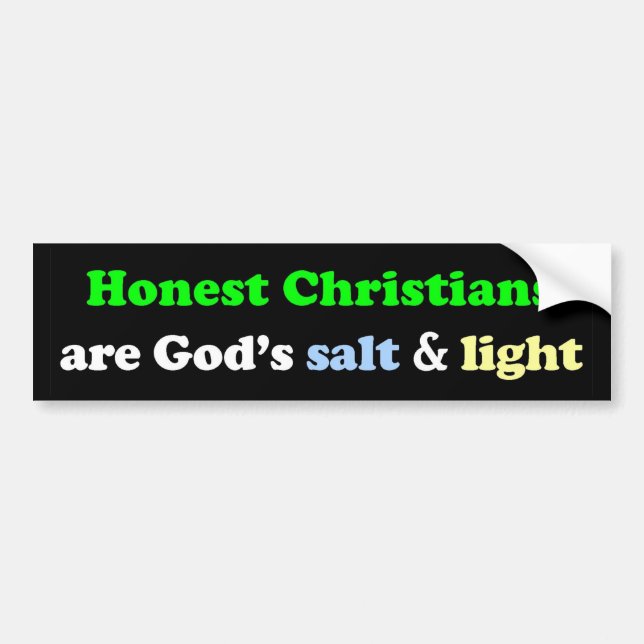 Honest Christians are God's salt & light Bumper Sticker (Front)