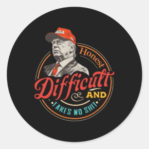 Honest Difficult And Takes No Sh Funny Retro Vinta Classic Round Sticker