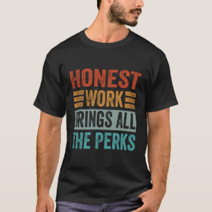 Honest Work Brings All The Perks - Funny Farmer -  T-Shirt