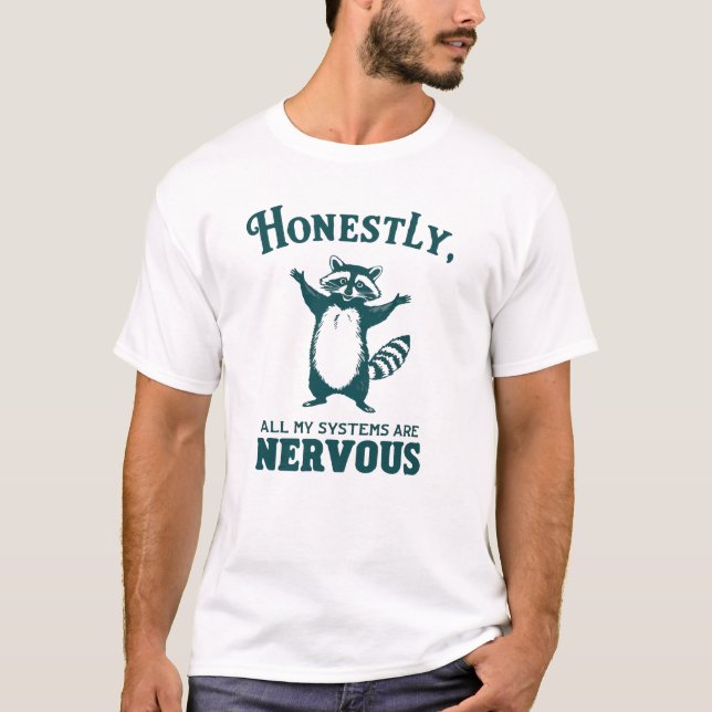 Honestly All My Systems Are Nervous Racoon Mental T-Shirt (Front)