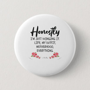 Honestly I'm Just Winging It Funny Mum Quote Gift 6 Cm Round Badge