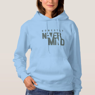Honestly, Never Mind Women's Hoodie
