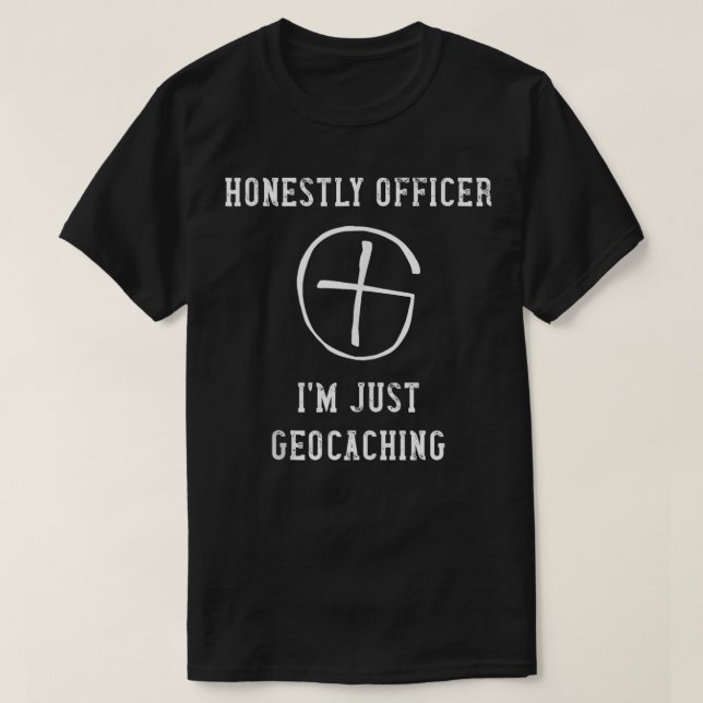 Honestly Officer Im Just Geocaching Outr Adventure T-Shirt (Design Front)