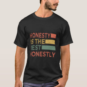 Honesty Is The Best Honestly Pun Jokes T-Shirt