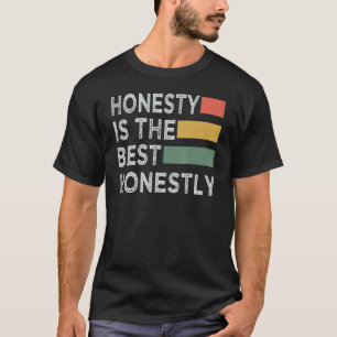Honesty Is The Best Honestly Pun Jokes T-Shirt