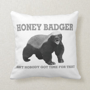 Honey Badger Ain't Nobody Got Time For That Cushion