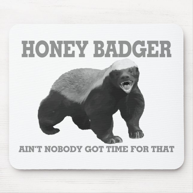Honey Badger Ain't Nobody Got Time For That Mouse Mat (Front)