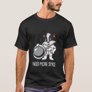 Honey Badger Animal Ratel Mammal  I Need More Spac T-Shirt