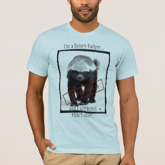 honey badger approved T-Shirt