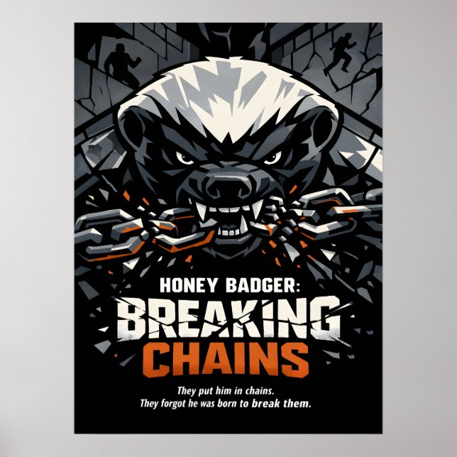 Honey Badger Breaking Chains Poster (Front)