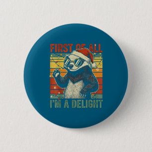 Honey Badger Christmas First Of All Im A Delight F 6 Cm Round Badge