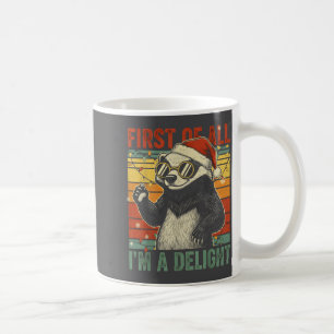 Honey Badger Christmas First Of All Im A Delight F Coffee Mug