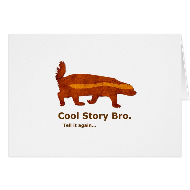 Honey Badger - Cool Story Bro. Tell it again... (Front Horizontal)