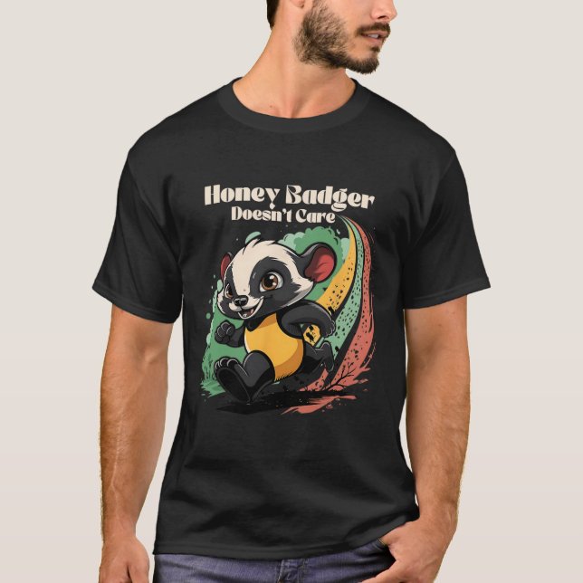 Honey Badger Doesn't Care Cute Animal Lover Fun Ho T-Shirt (Front)