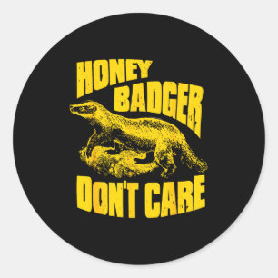 Honey Badger Don't Care  Classic Round Sticker