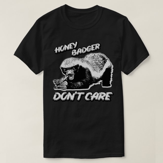 Honey Badger donx27t care 28 T-Shirt (Design Front)