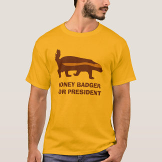 honey badger for President T-Shirt