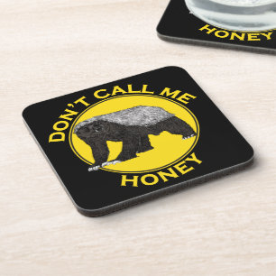 Honey Badger Funny Badass Dont Call Me Slogan Pun Coaster