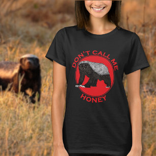 Honey Badger Funny Feminist Quote T-Shirt