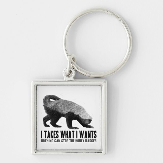 Honey Badger - I Takes What I Wants Key Ring (Front)