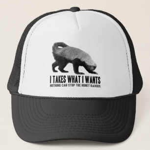 Honey Badger - I Takes What I Wants Trucker Hat