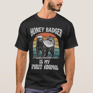 Honey Badger Is My Spirit Animal T-Shirt