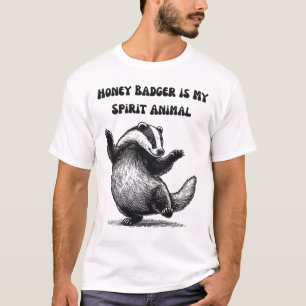 Honey Badger is my spirit animal T-Shirt