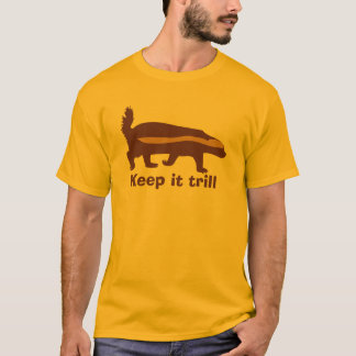honey badger keep it trill T-Shirt