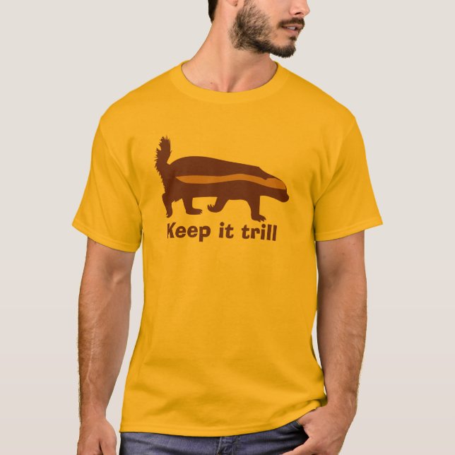 honey badger keep it trill T-Shirt (Front)