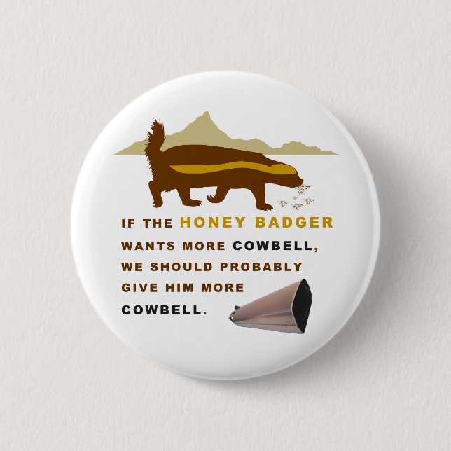 Honey Badger More Cowbell 6 Cm Round Badge (Front)