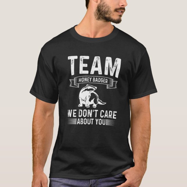 Honey Badger Team Honey Badger We Don't Care About T-Shirt (Front)