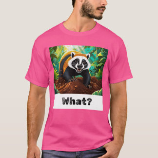 Honey badger - what? T-Shirt
