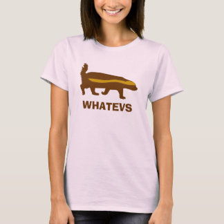 honey badger whatevs T-Shirt