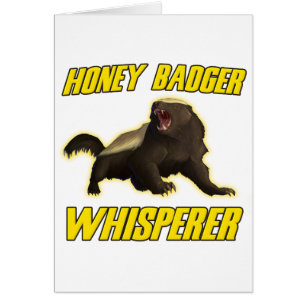 Honey Badger Whisperer