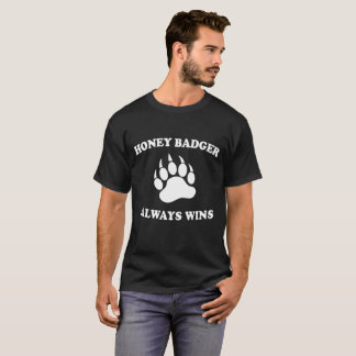 Honey Badgers Always Wins T-Shirt