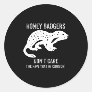 Honey Badgers Don't Care S  Classic Round Sticker
