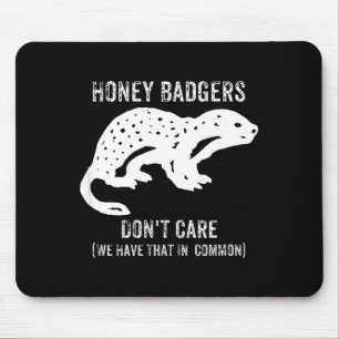 Honey Badgers Don't Care S Mouse Mat