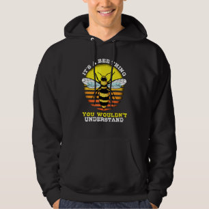 Honey Bee Beekeeper Quote Its A Bee Thing Bees Hoodie