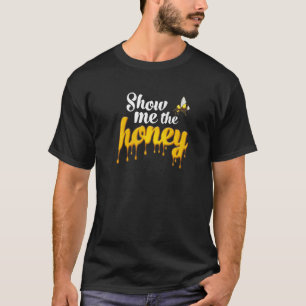 Honey Bee Show Me The Honey Apiarist Beekeepers T-Shirt