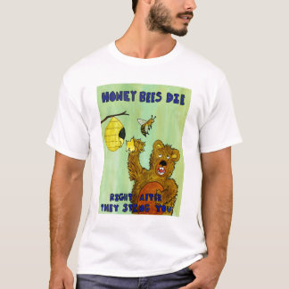 Honey Bees Die T-Shirt