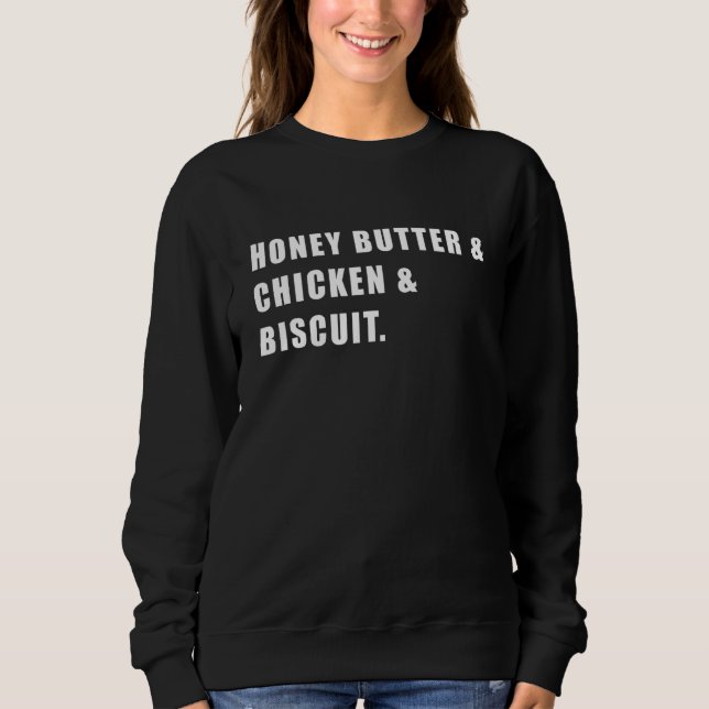 Honey Butter Chicken Biscuit Funny Sweatshirt (Front)