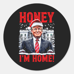 Honey, Im Home! Funny Christmas Trump Classic Round Sticker