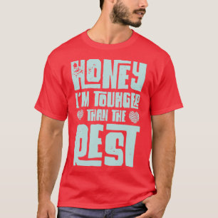 Honey Im Tougher Than The Rest Valentines Day Love T-Shirt