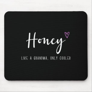 Honey like a grandma only cooler mother's day mouse mat