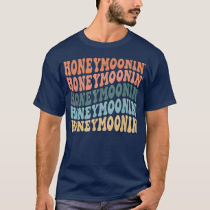 Honey Moonin Fun Honeymoon Bride And Groom Honeymo T-Shirt