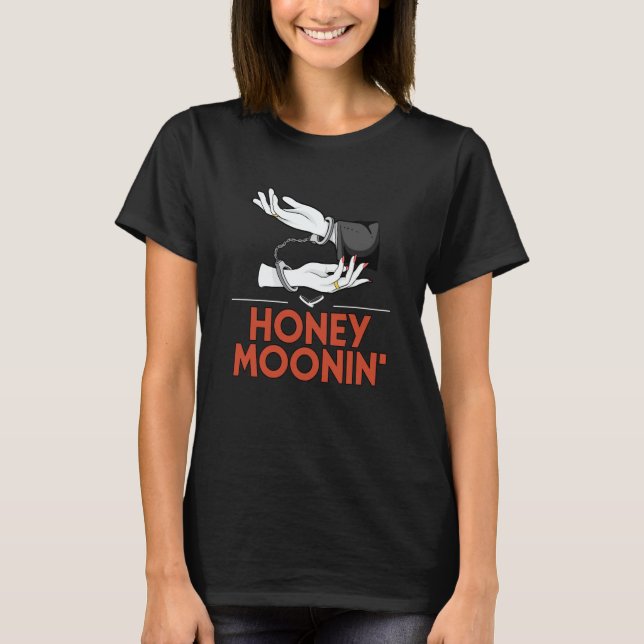 Honey Moonin Honeymoon Bridal Party Newlywed Brida T-Shirt (Front)